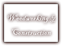 Woodworking & Construction